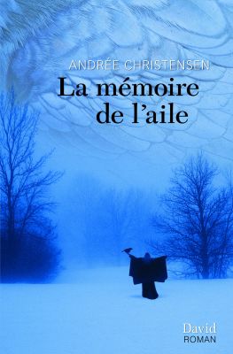 Cover page of a French publication. On a blue background, a young woman seen from behind, standing at the edge of a forest in winter. She is dressed in a dark, loose garment, with her arms opened to the sides. A raven is perched on her left hand. Wing feathers serve as stylized cloud cover. The title of the novel and the name of the author appear at the top of the page.